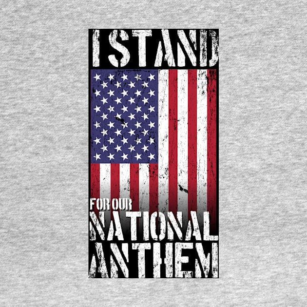 I Stand for the National Anthem by MikesTeez